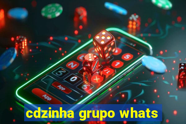 cdzinha grupo whats