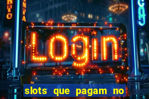 slots que pagam no cadastro sem depósito