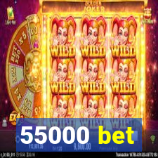 55000 bet