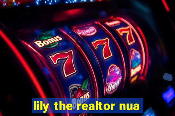 lily the realtor nua