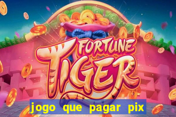 jogo que pagar pix na hora