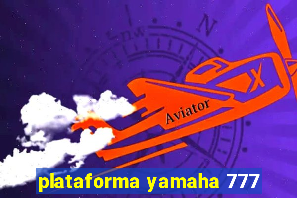 plataforma yamaha 777