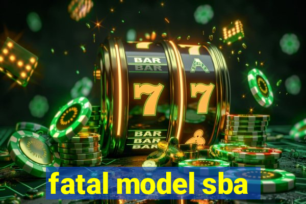 fatal model sba