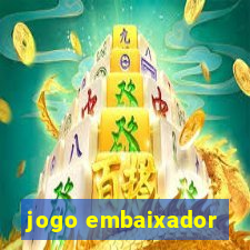 jogo embaixador