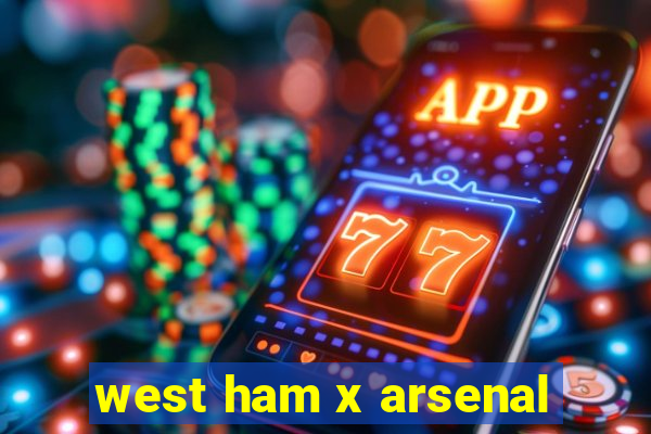 west ham x arsenal