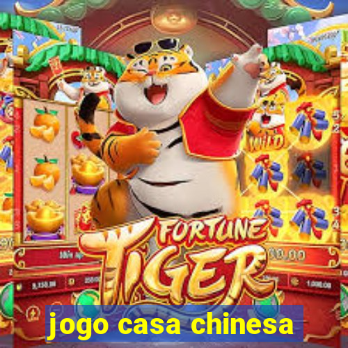 jogo casa chinesa