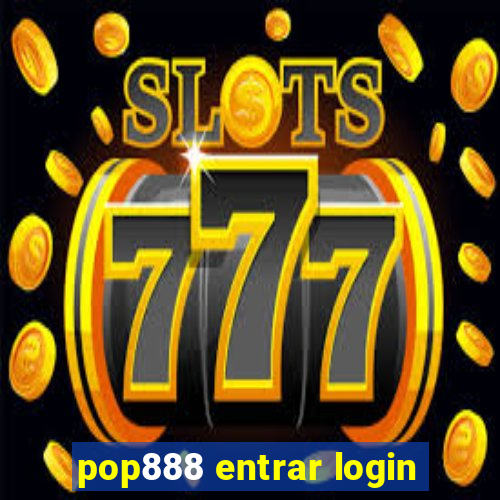 pop888 entrar login