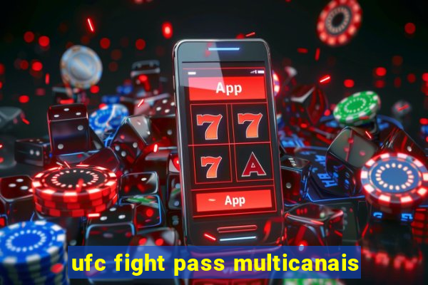 ufc fight pass multicanais