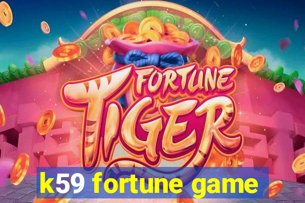 k59 fortune game