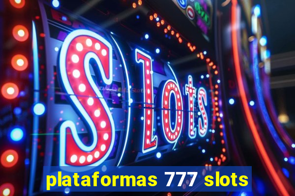 plataformas 777 slots