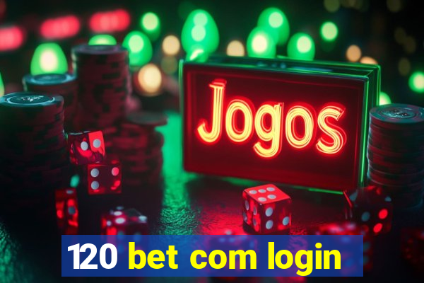 120 bet com login