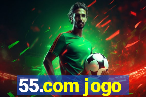 55.com jogo