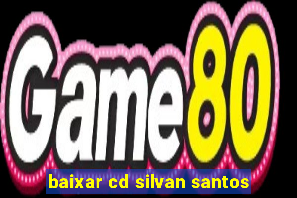 baixar cd silvan santos