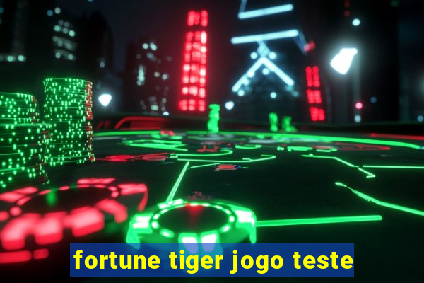 fortune tiger jogo teste