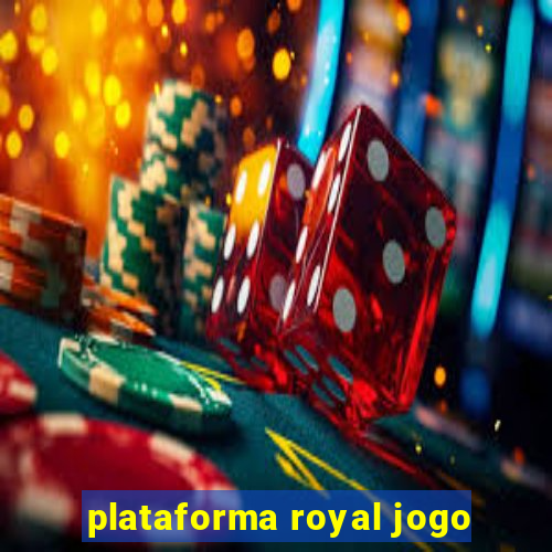 plataforma royal jogo