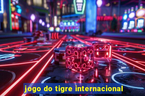 jogo do tigre internacional