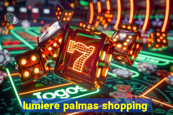 lumiere palmas shopping