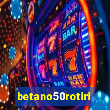 betano50rotiri