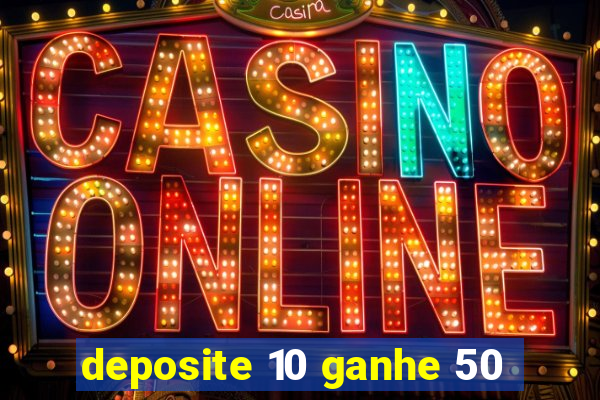 deposite 10 ganhe 50