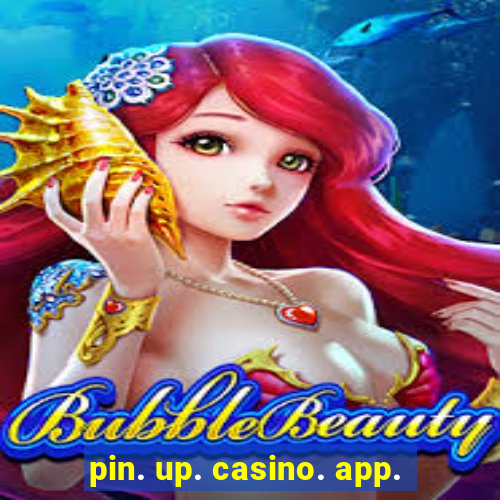 pin. up. casino. app.