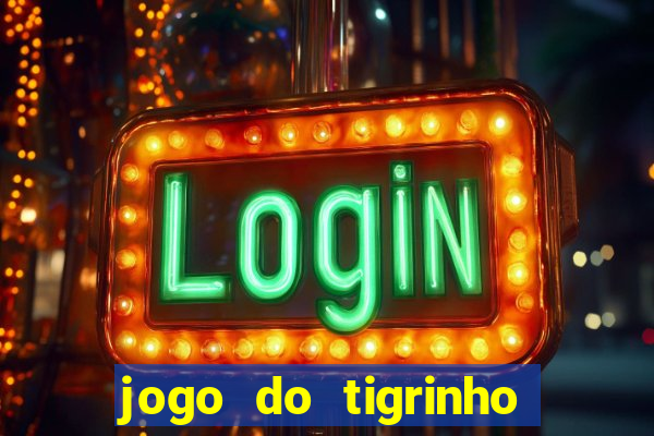 jogo do tigrinho grátis sem depósito