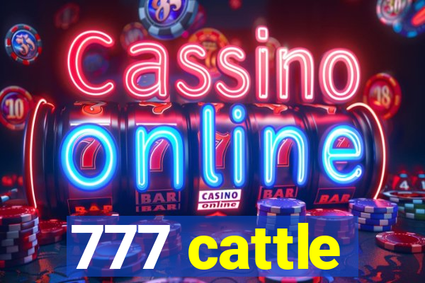 777 cattle