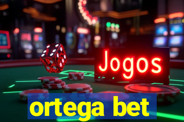 ortega bet