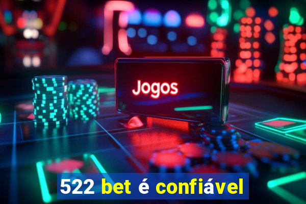 522 bet é confiável