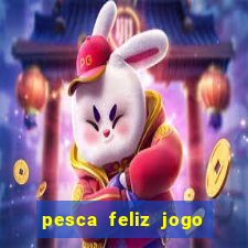 pesca feliz jogo cassino download