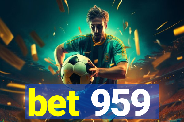 bet 959