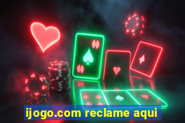 ijogo.com reclame aqui