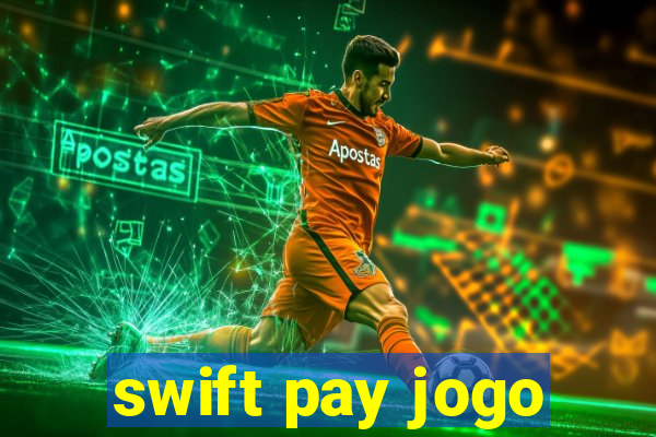 swift pay jogo