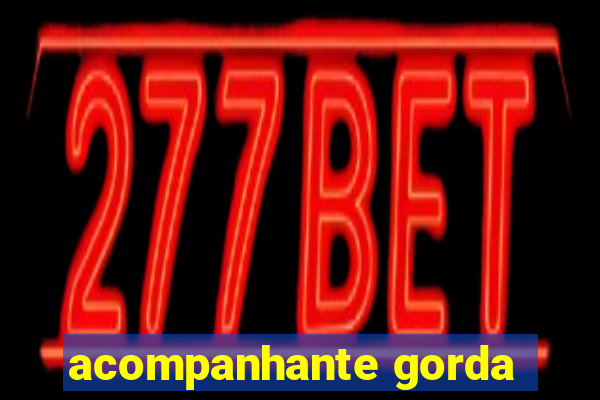 acompanhante gorda