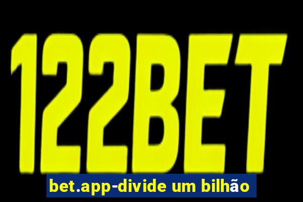 bet.app-divide um bilhão