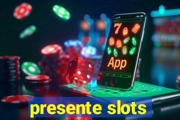 presente slots