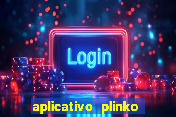 aplicativo plinko paga mesmo