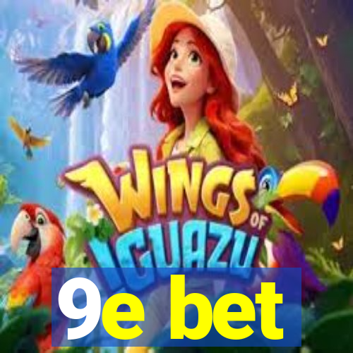 9e bet