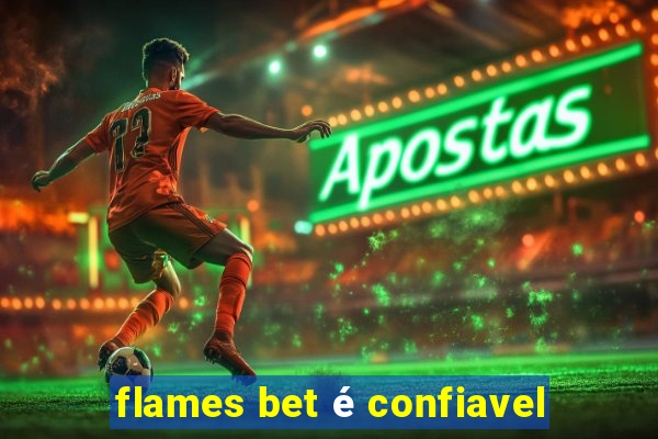 flames bet é confiavel