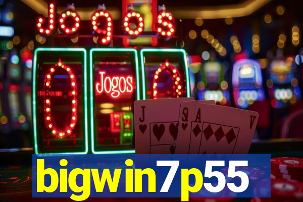 bigwin7p55