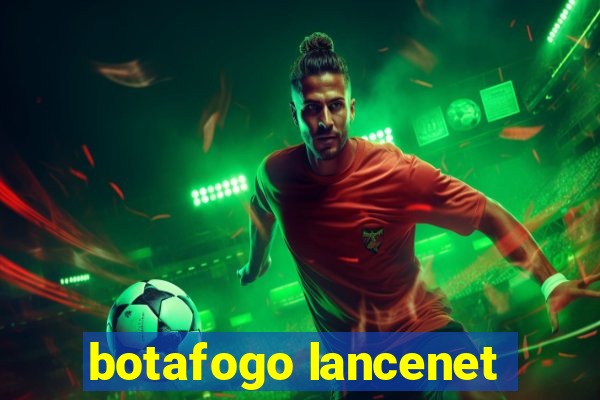 botafogo lancenet