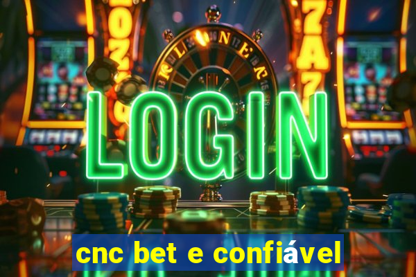 cnc bet e confiável