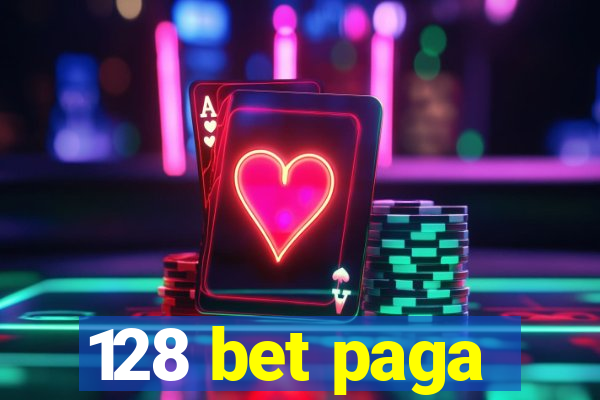 128 bet paga