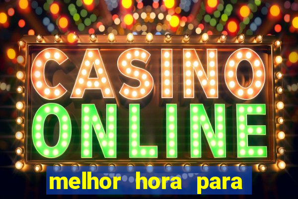 melhor hora para jogar fortune touro