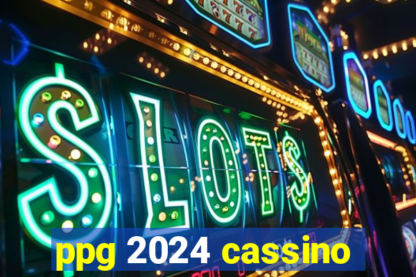 ppg 2024 cassino