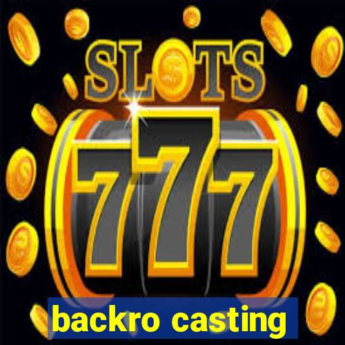 backro casting