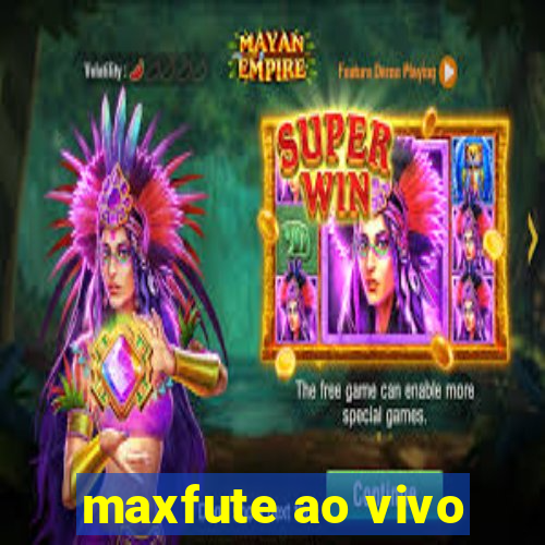 maxfute ao vivo