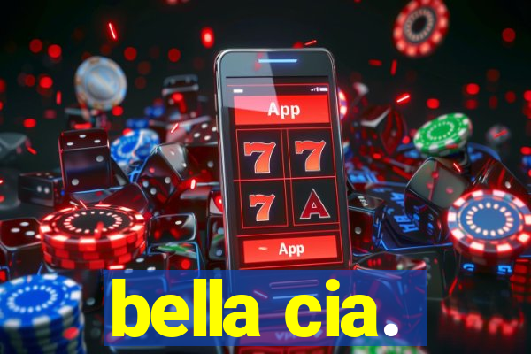 bella cia.