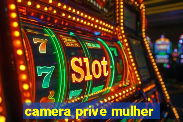 camera prive mulher