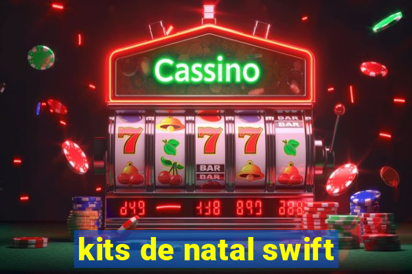 kits de natal swift