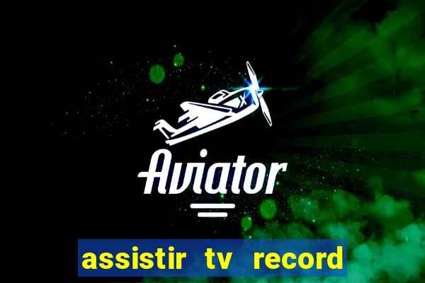 assistir tv record bahia ao vivo agora